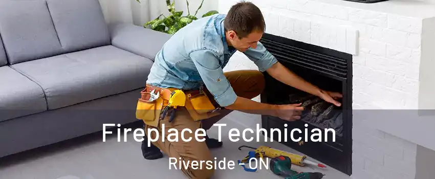 Fireplace Technician Riverside - ON