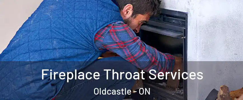 Fireplace Throat Services Oldcastle - ON