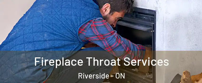  Fireplace Throat Services Riverside - ON