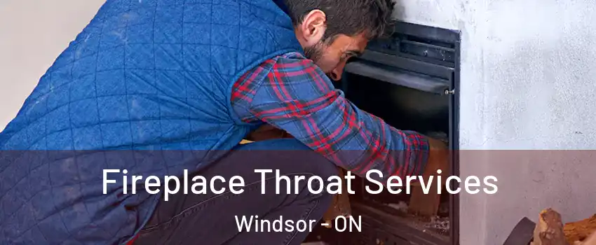 Fireplace Throat Services Windsor - ON