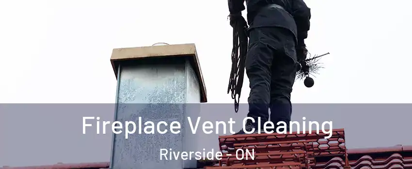  Fireplace Vent Cleaning Riverside - ON