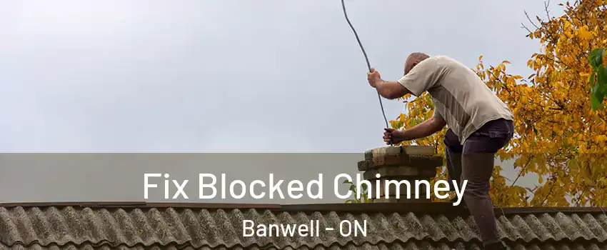 Fix Blocked Chimney Banwell - ON