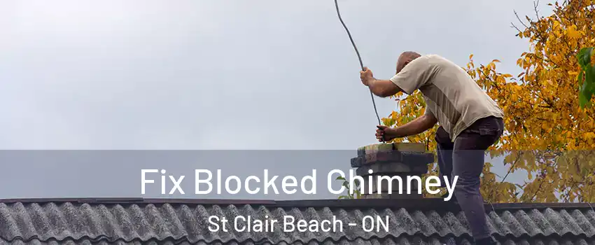 Fix Blocked Chimney St Clair Beach - ON