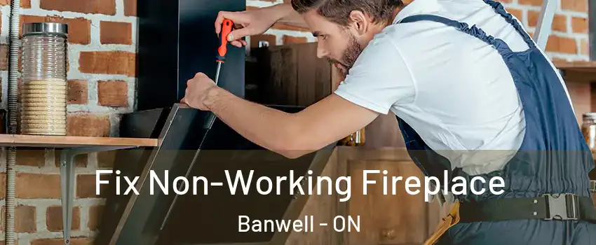  Fix Non-Working Fireplace Banwell - ON