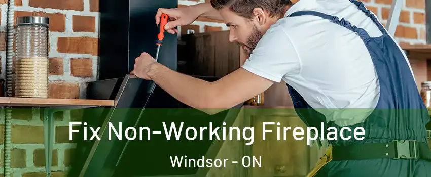  Fix Non-Working Fireplace Windsor - ON