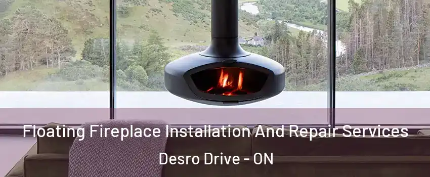 Floating Fireplace Installation And Repair Services Desro Drive - ON