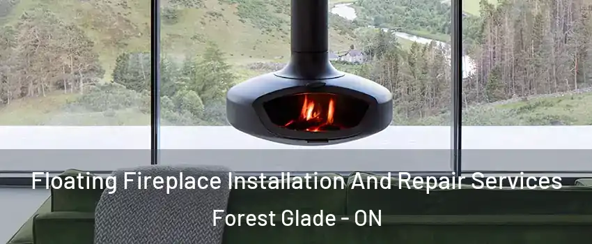  Floating Fireplace Installation And Repair Services Forest Glade - ON