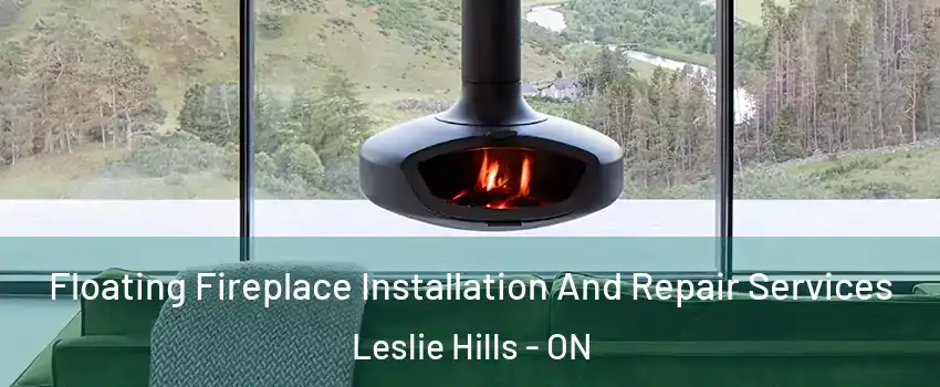  Floating Fireplace Installation And Repair Services Leslie Hills - ON