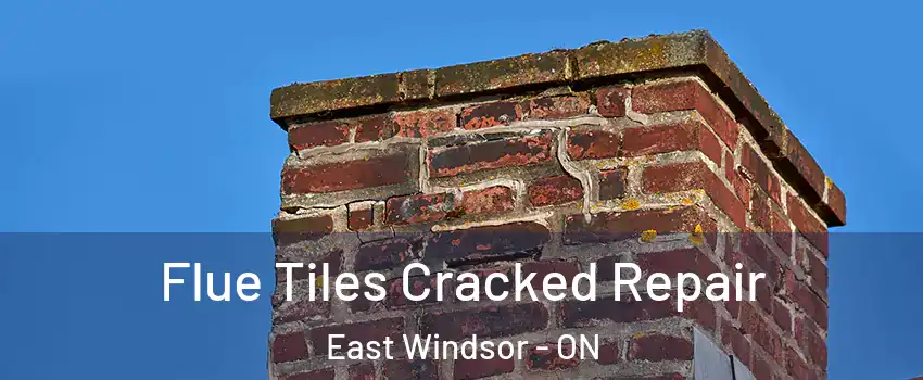  Flue Tiles Cracked Repair East Windsor - ON
