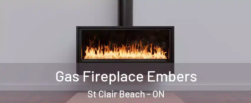 Gas Fireplace Embers St Clair Beach - ON