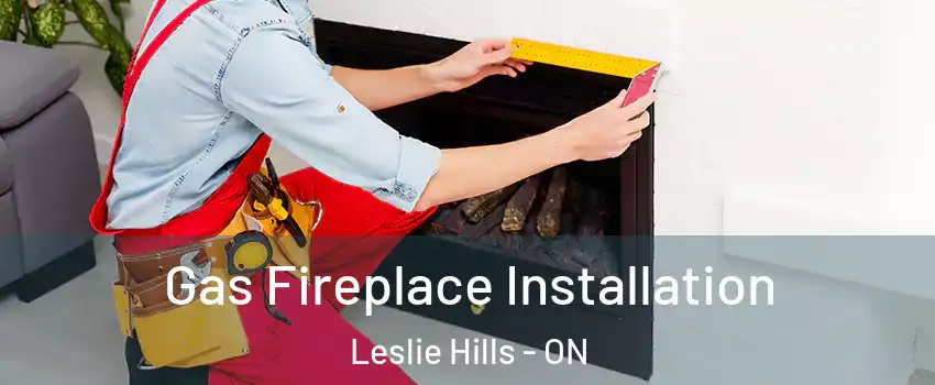  Gas Fireplace Installation Leslie Hills - ON