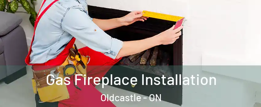  Gas Fireplace Installation Oldcastle - ON