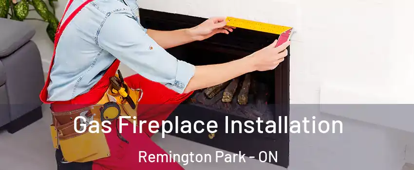  Gas Fireplace Installation Remington Park - ON
