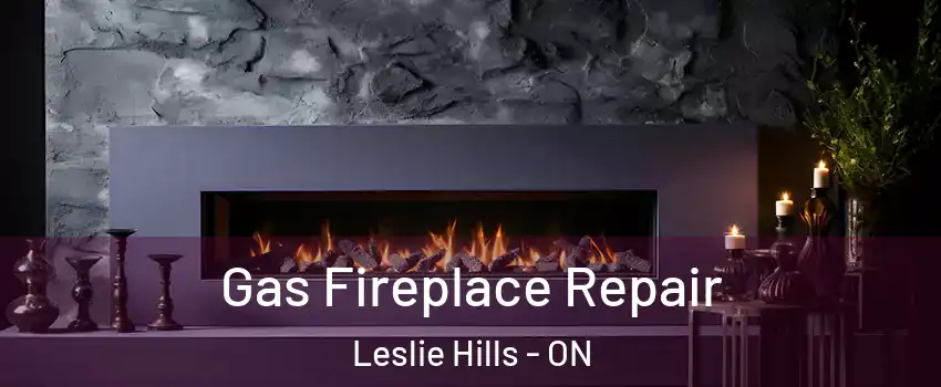  Gas Fireplace Repair Leslie Hills - ON