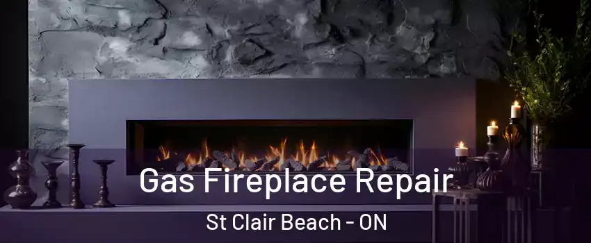  Gas Fireplace Repair St Clair Beach - ON