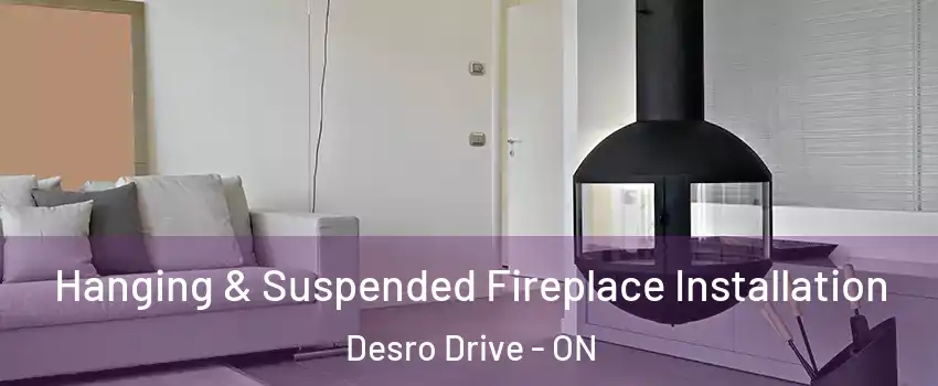  Hanging & Suspended Fireplace Installation Desro Drive - ON