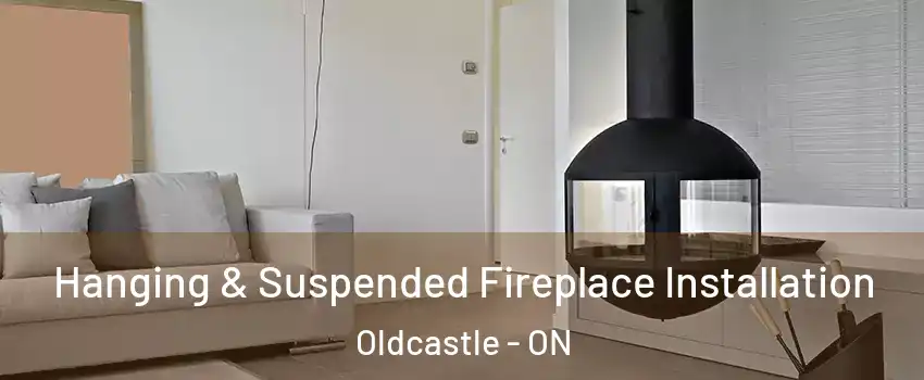 Hanging & Suspended Fireplace Installation Oldcastle - ON