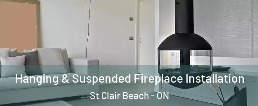 Hanging & Suspended Fireplace Installation St Clair Beach - ON