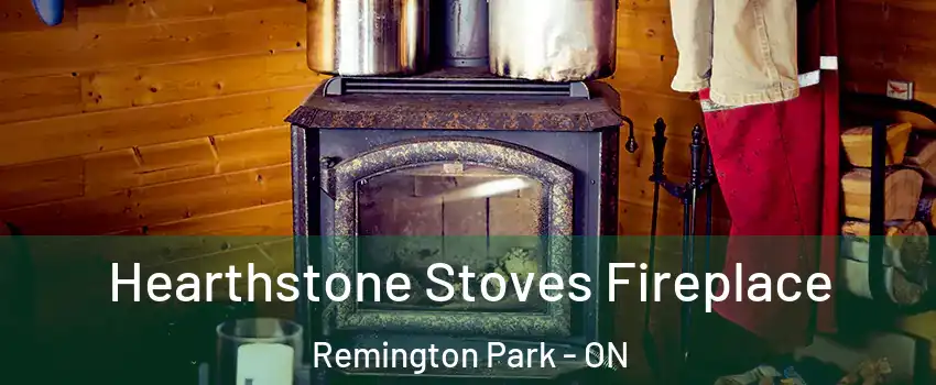  Hearthstone Stoves Fireplace Remington Park - ON