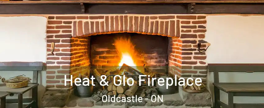  Heat & Glo Fireplace Oldcastle - ON