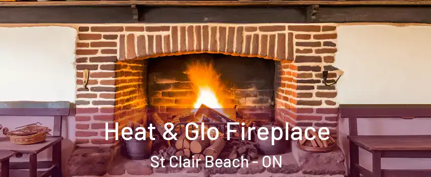 Heat & Glo Fireplace St Clair Beach - ON