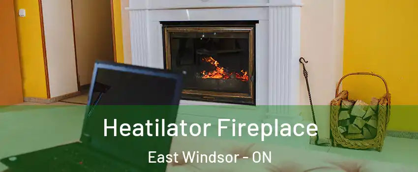  Heatilator Fireplace East Windsor - ON