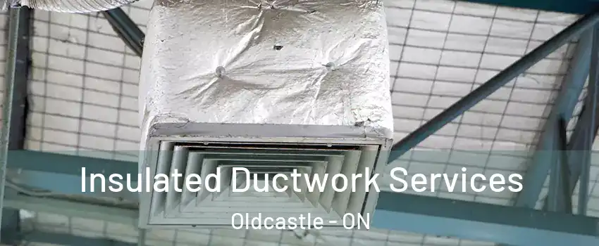  Insulated Ductwork Services Oldcastle - ON
