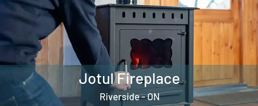  Jotul Fireplace Riverside - ON