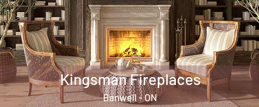 Kingsman Fireplaces Banwell - ON