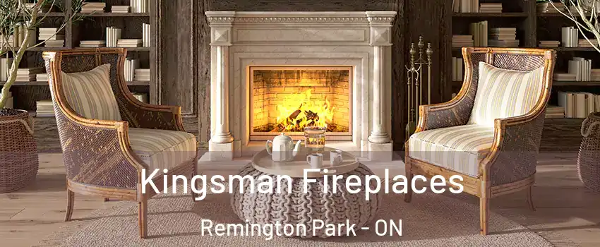 Kingsman Fireplaces Remington Park - ON