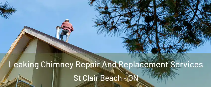  Leaking Chimney Repair And Replacement Services St Clair Beach - ON
