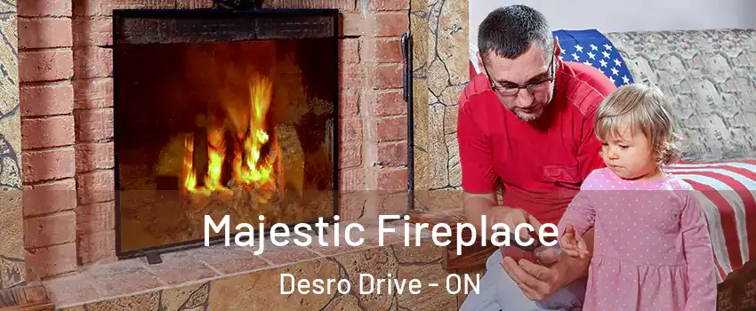  Majestic Fireplace Desro Drive - ON