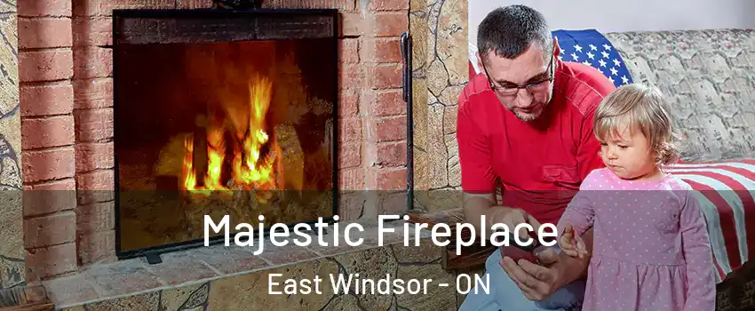 Majestic Fireplace East Windsor - ON