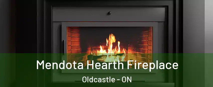 Mendota Hearth Fireplace Oldcastle - ON