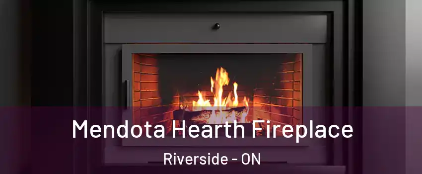  Mendota Hearth Fireplace Riverside - ON