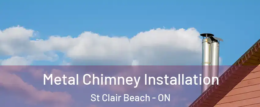 Metal Chimney Installation St Clair Beach - ON