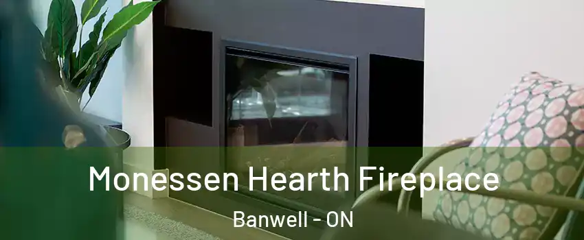 Monessen Hearth Fireplace Banwell - ON