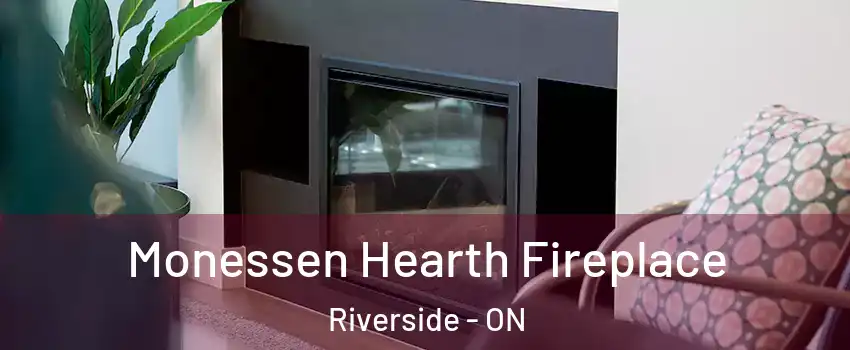  Monessen Hearth Fireplace Riverside - ON