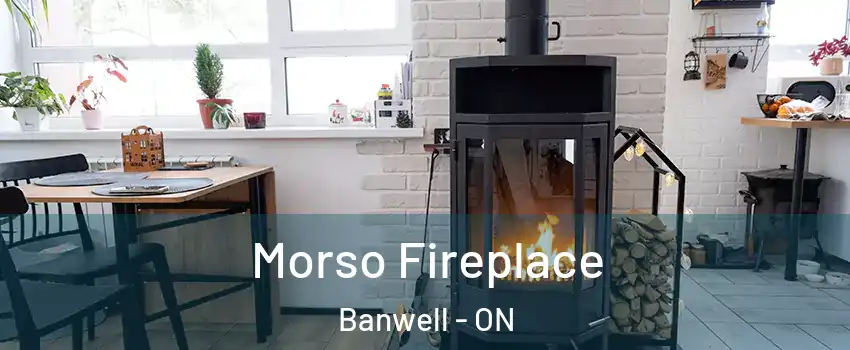  Morso Fireplace Banwell - ON