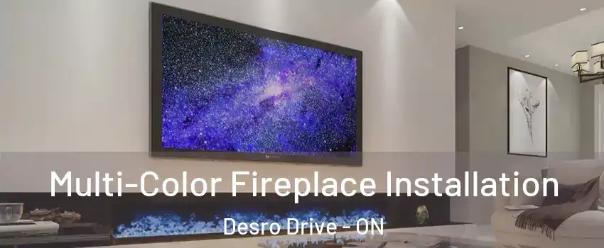  Multi-Color Fireplace Installation Desro Drive - ON