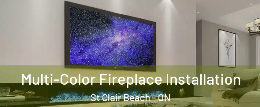  Multi-Color Fireplace Installation St Clair Beach - ON