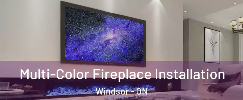  Multi-Color Fireplace Installation Windsor - ON
