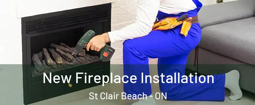 New Fireplace Installation St Clair Beach - ON