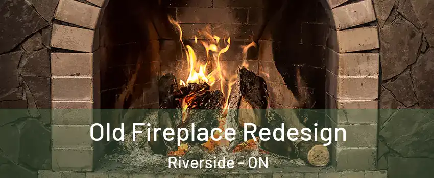  Old Fireplace Redesign Riverside - ON