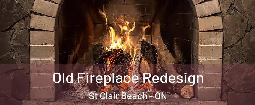  Old Fireplace Redesign St Clair Beach - ON