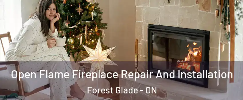 Open Flame Fireplace Repair And Installation Forest Glade - ON