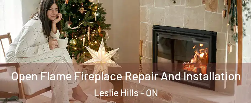 Open Flame Fireplace Repair And Installation Leslie Hills - ON