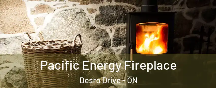  Pacific Energy Fireplace Desro Drive - ON