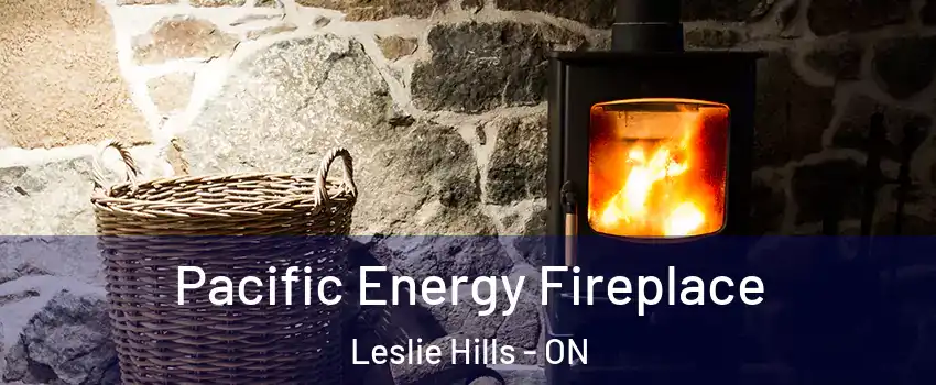 Pacific Energy Fireplace Leslie Hills - ON