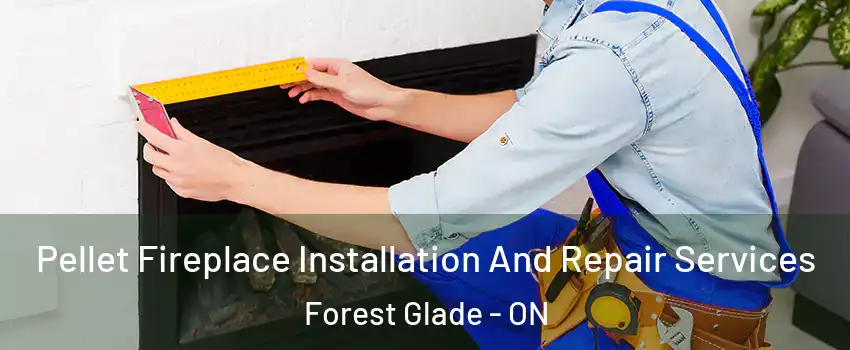  Pellet Fireplace Installation And Repair Services Forest Glade - ON